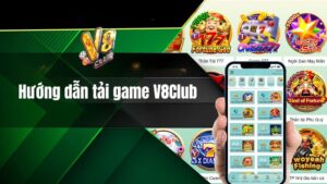 Hướng Dẫn Tải Game V8Club Siêu Đơn Giản Cho Newbie